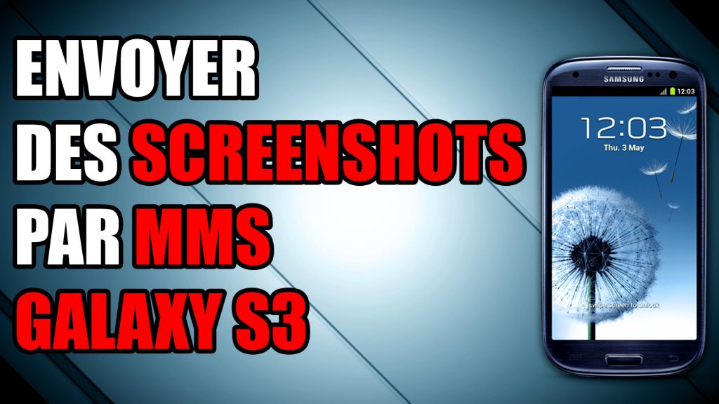 Envoyer un screenshot par MMS sur Galaxy S3